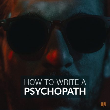 Want to write a psychopathic character? Here's what you need to know.