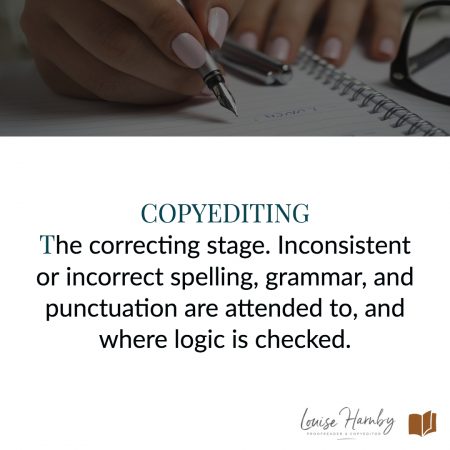 Copyediting is the correcting stage where inconsistent or incorrect spelling, grammar, and punctuation are attended to, and where logic is checked, such that the reader is allowed to follow the story without distraction.