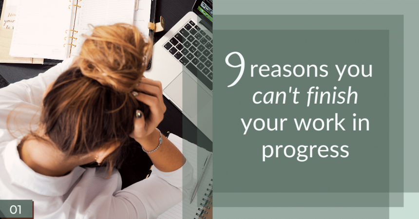9 reasons you can't finish your work in progress