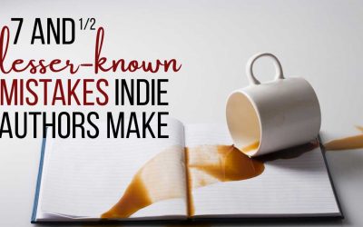 7 and 1/2 Lesser-Known Mistakes Indie Authors Make