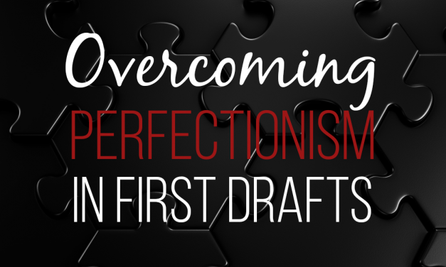 Overcoming Perfectionism in First Drafts