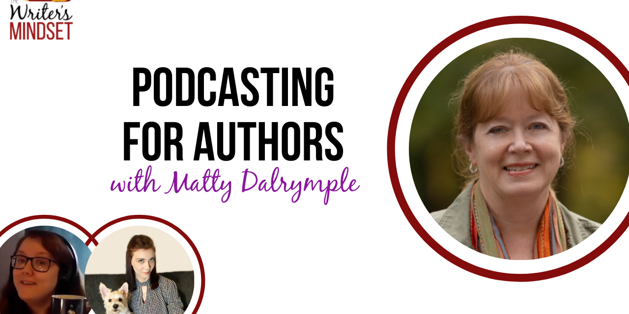Podcasting for Authors (with Matty Dalrymple)