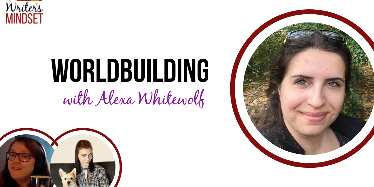 Why Worldbuilding Matters for More Than Just Fantasy and Sci-fi (with Alexa Whitewolf)