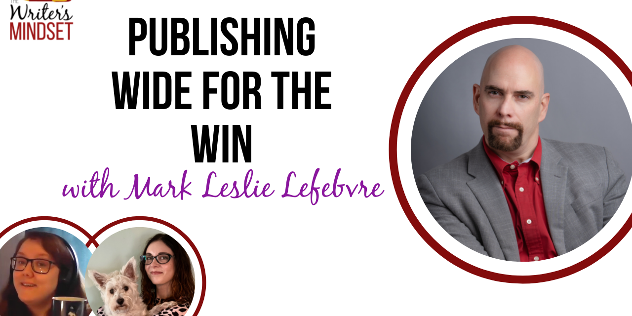 Publishing Wide for the Win (with Mark Leslie Lefebvre)