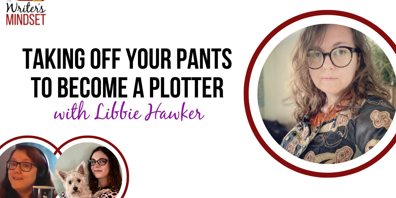 Taking off Your Pants to Become a Plotter (with Libbie Hawker)